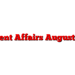 Currrent Affairs August 2022