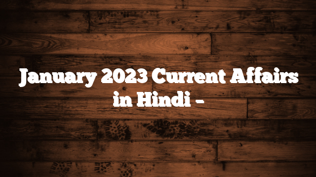 January 2023 Current Affairs